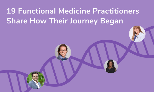 19 Functional Medicine Practitioners Share How Their Journey Began