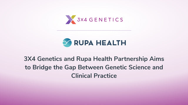 3X4 Genetics and Rupa Health Partnership Aims to Bridge the Gap Between Genetic Science and Clinical Practice
